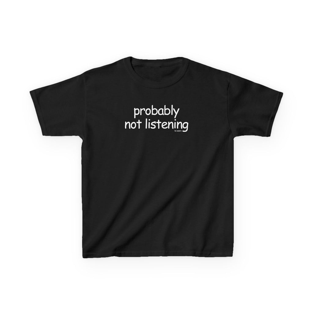 PROBABLY NOT LISTENING YOUTH T-SHIRT