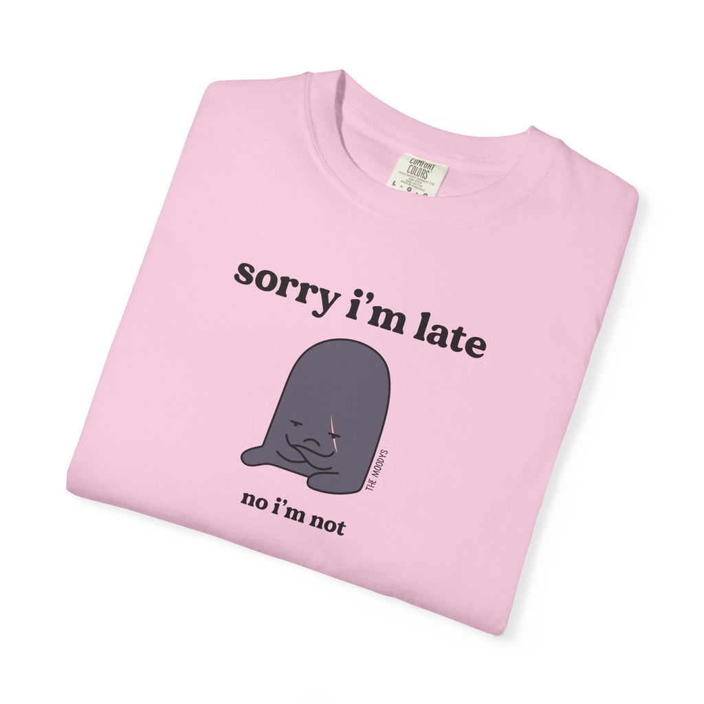 sorry i'm late t-shirt
