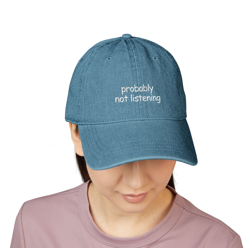 probably not listening - denim dad hat (embroidery)
