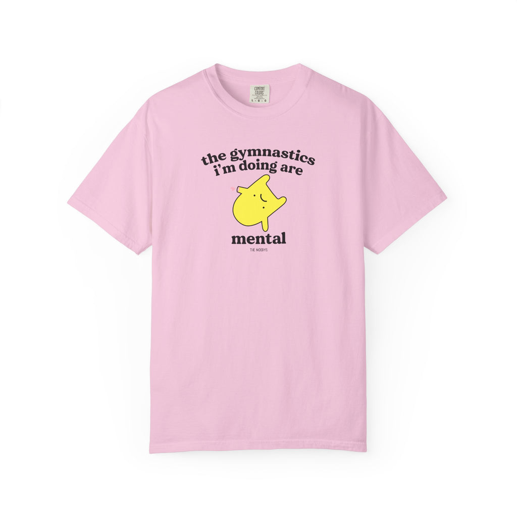 the gymnastics i'm doing are mental t-shirt