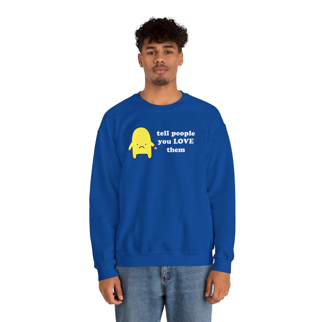 tell people you love them - crewneck sweatshirt - unisex