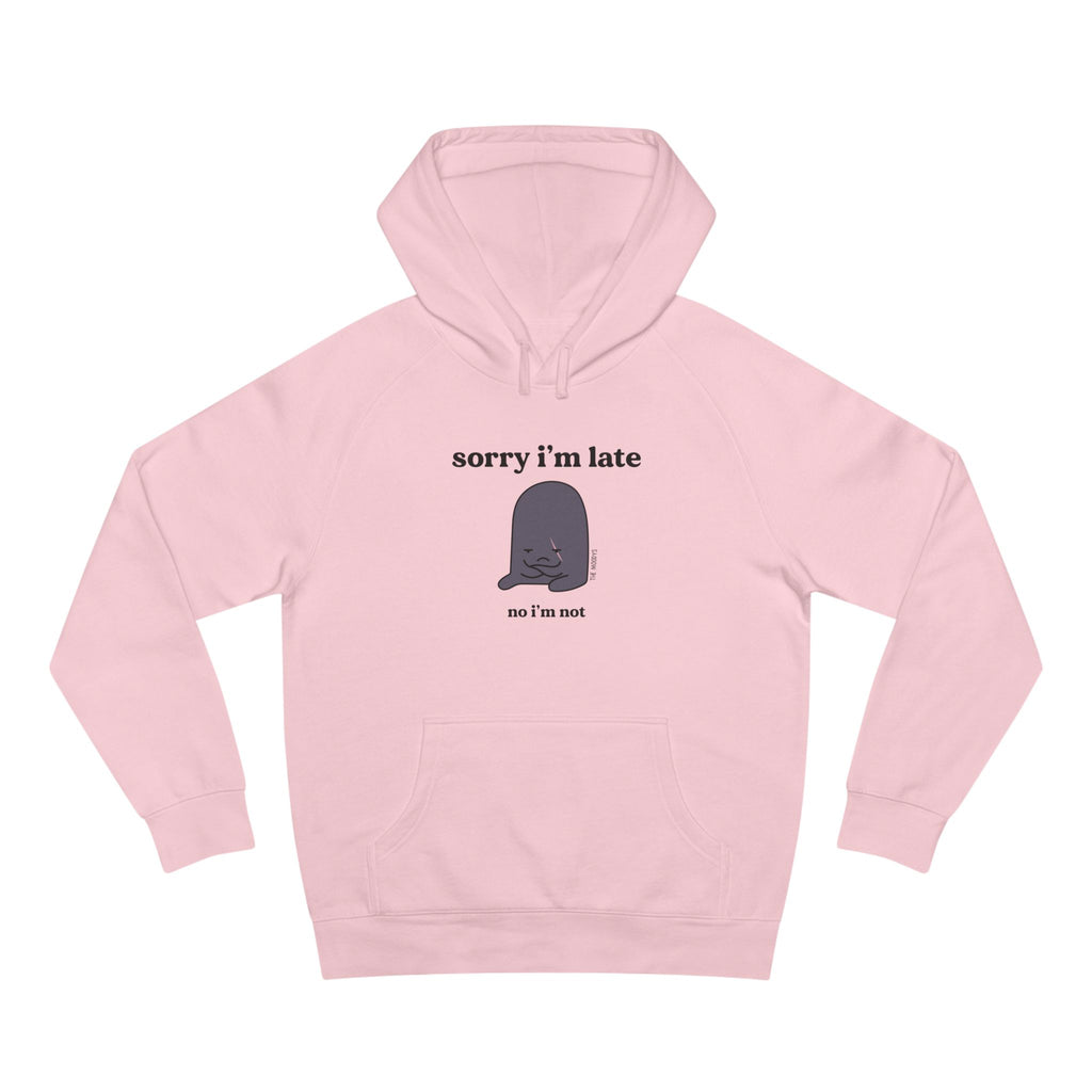 sorry i'm late unisex hoodie