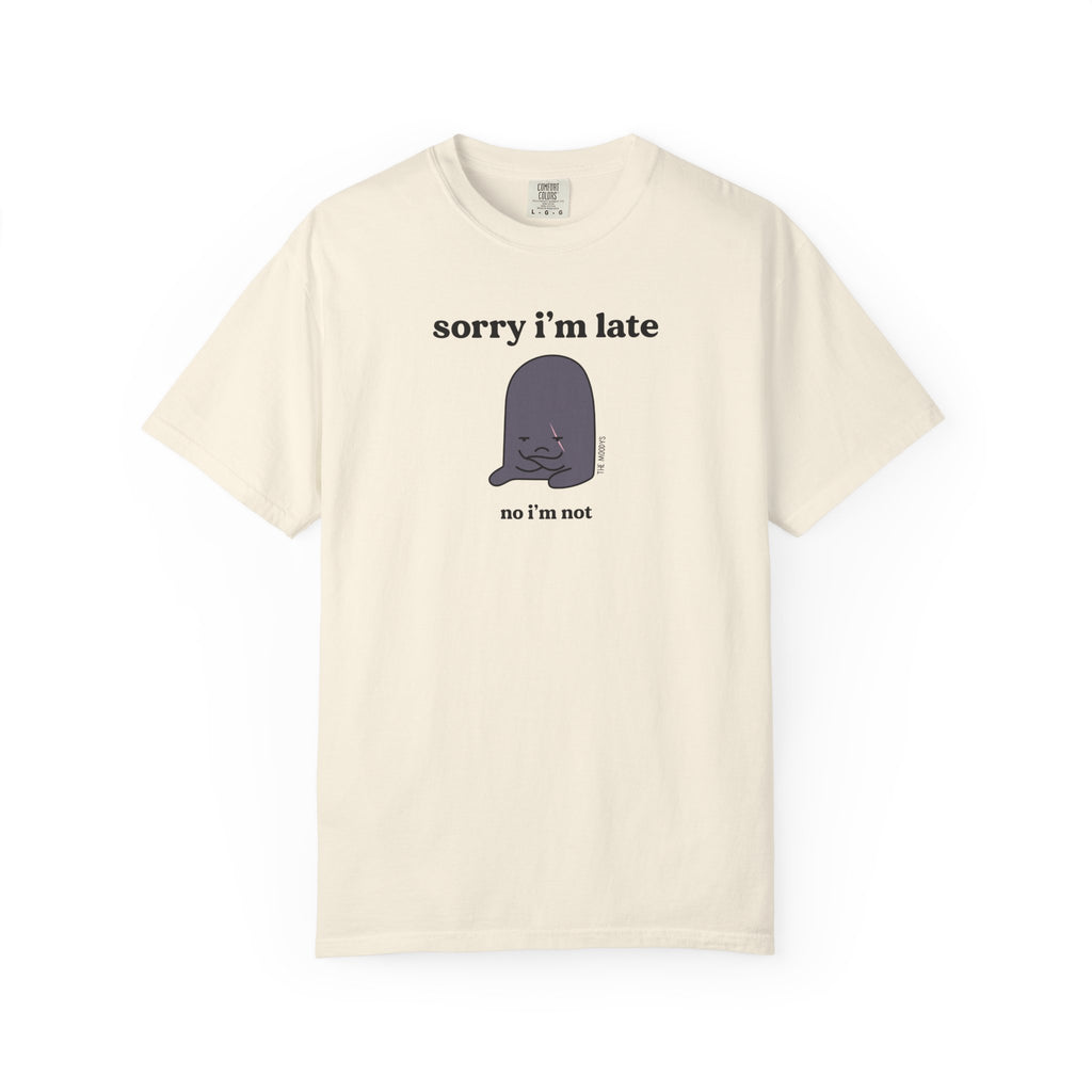 sorry i'm late t-shirt