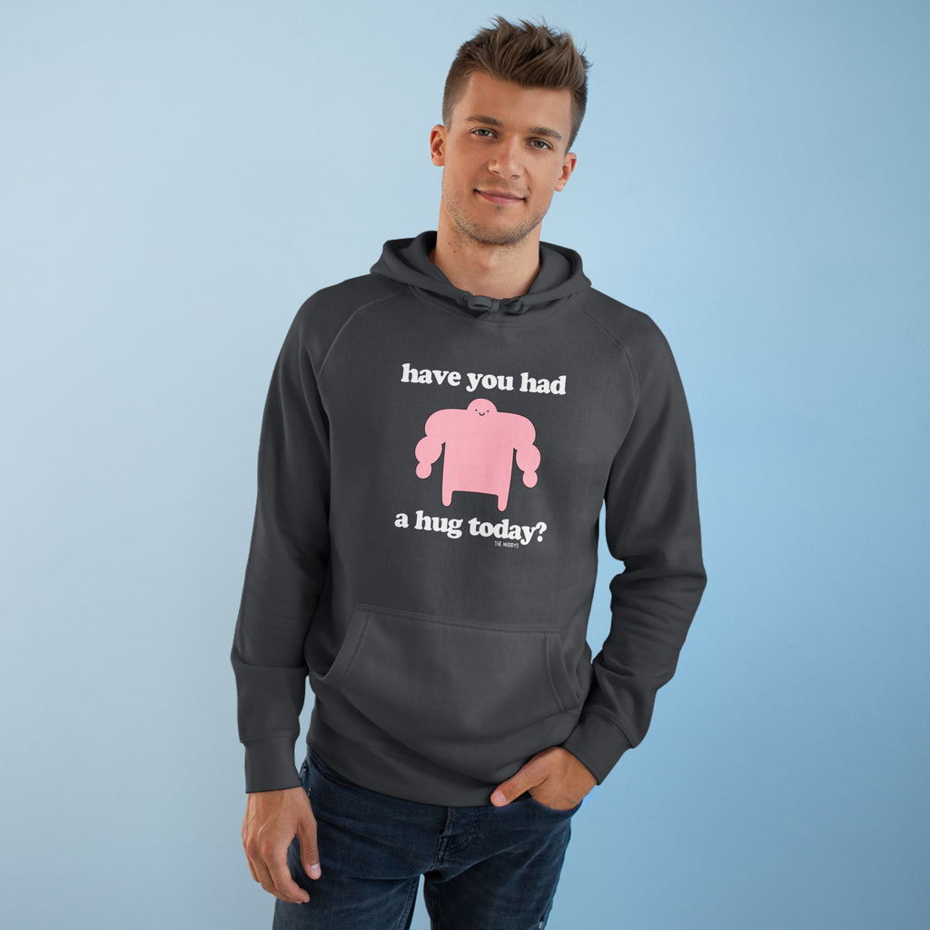 have you had a hug today - unisex hoodie