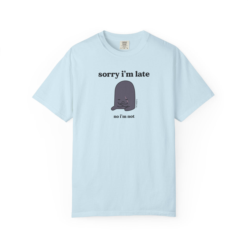 sorry i'm late t-shirt
