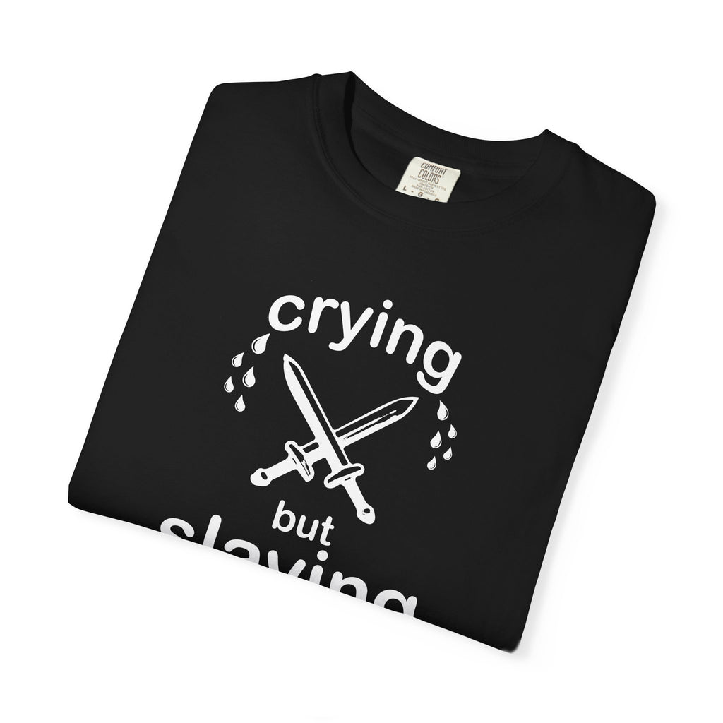 crying but slaying t-shirt