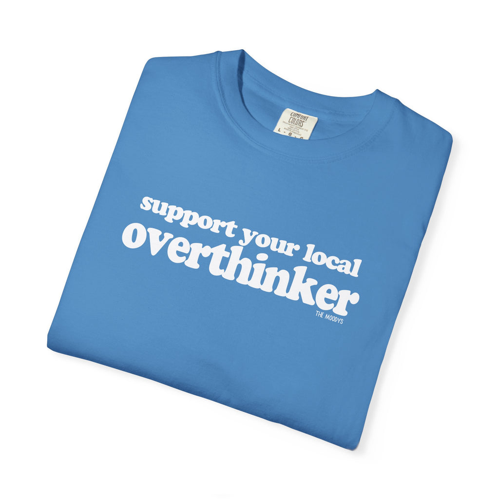 support your local overthinker t-shirt