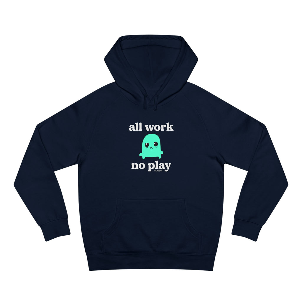 all work no play unisex hoodie
