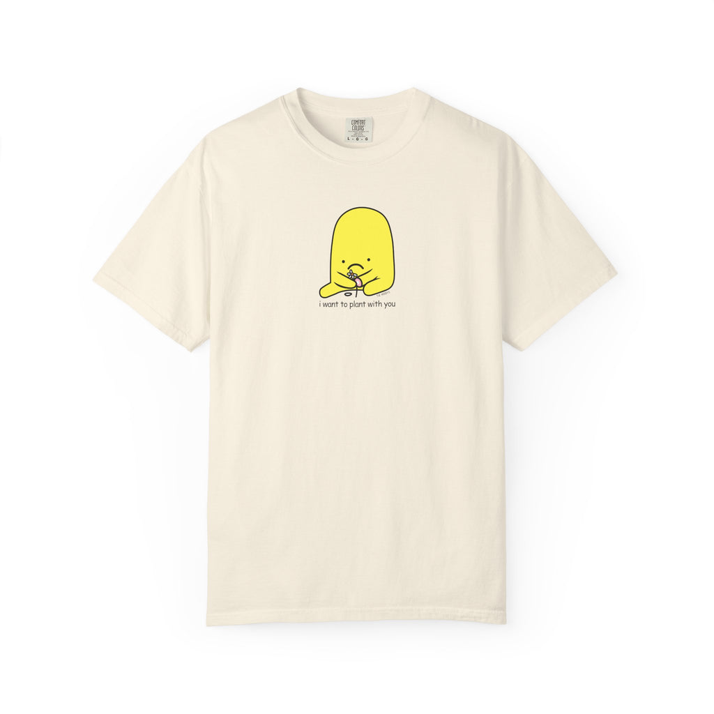 i want to plant with you t-shirt