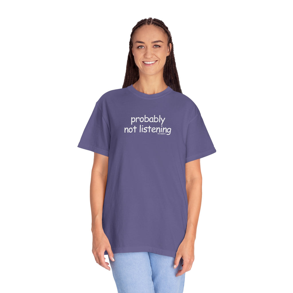 probably not listening t-shirt