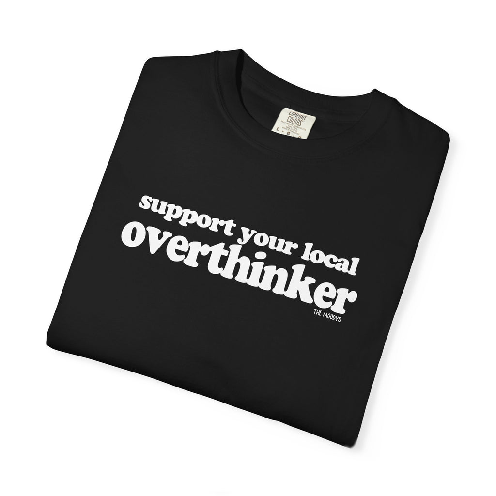 support your local overthinker t-shirt