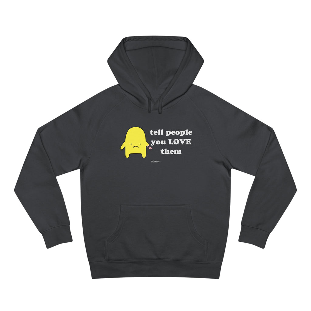 tell people you love them - unisex hoodie