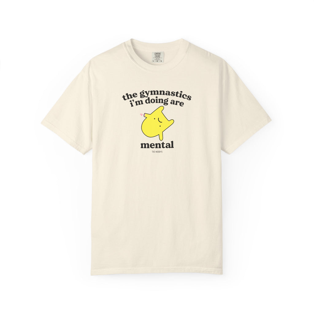 the gymnastics i'm doing are mental t-shirt