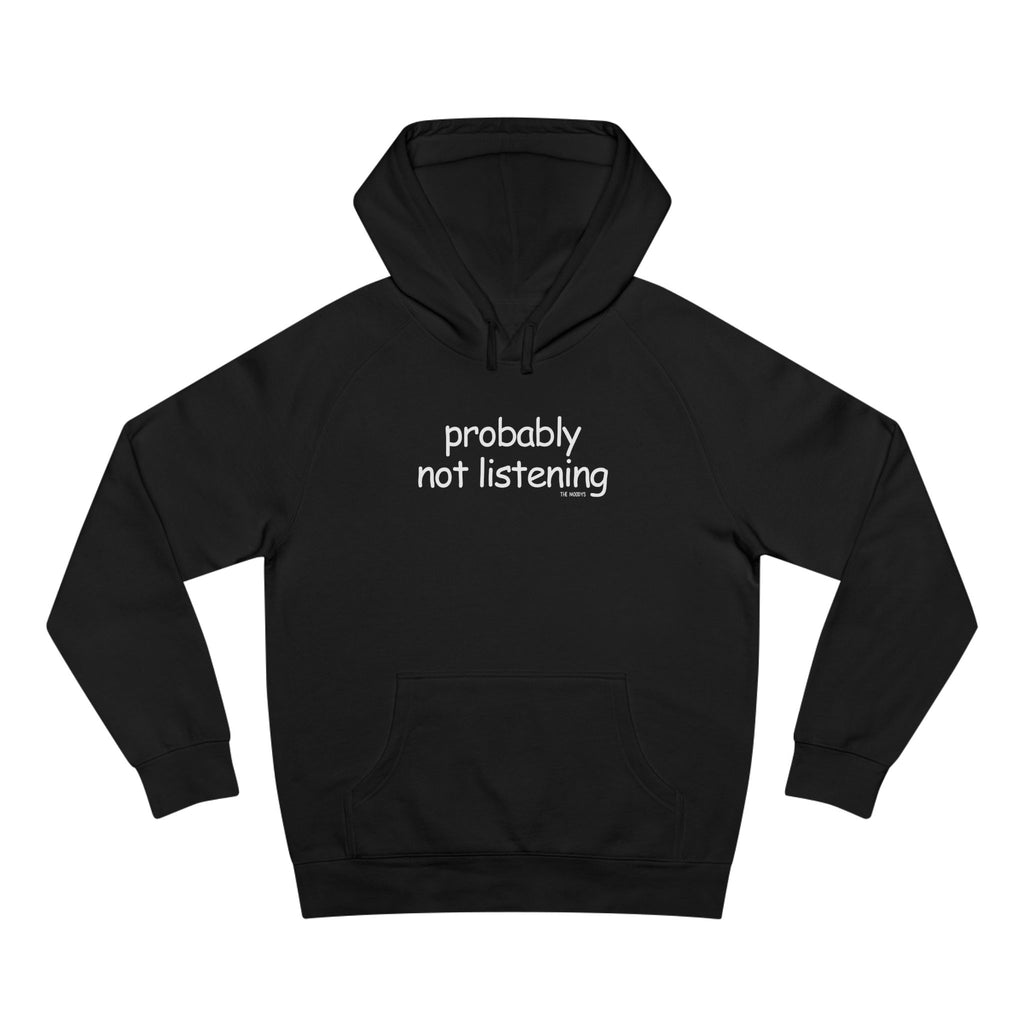 probably not listening unisex hoodie
