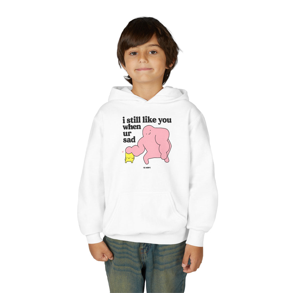 I STILL LIKE YOU WHEN UR SAD YOUTH HOODIE