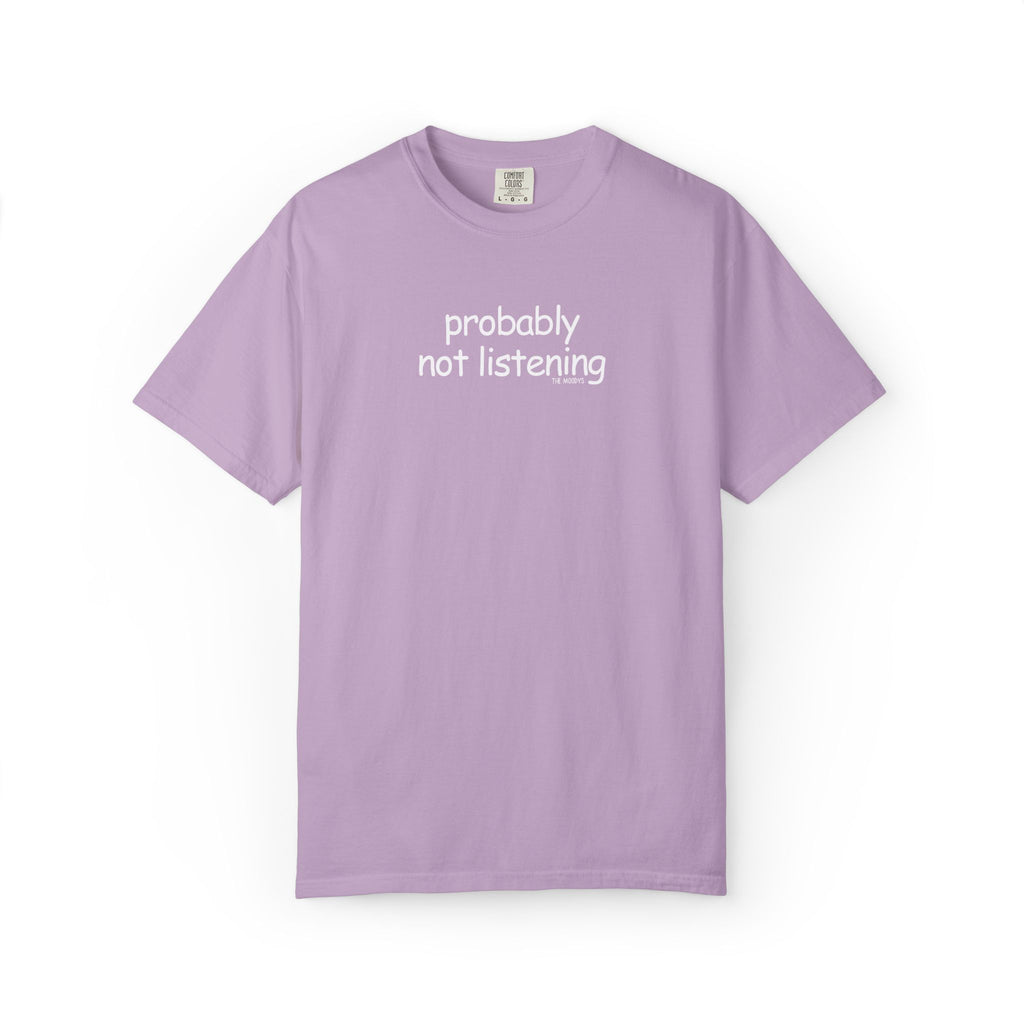 probably not listening t-shirt
