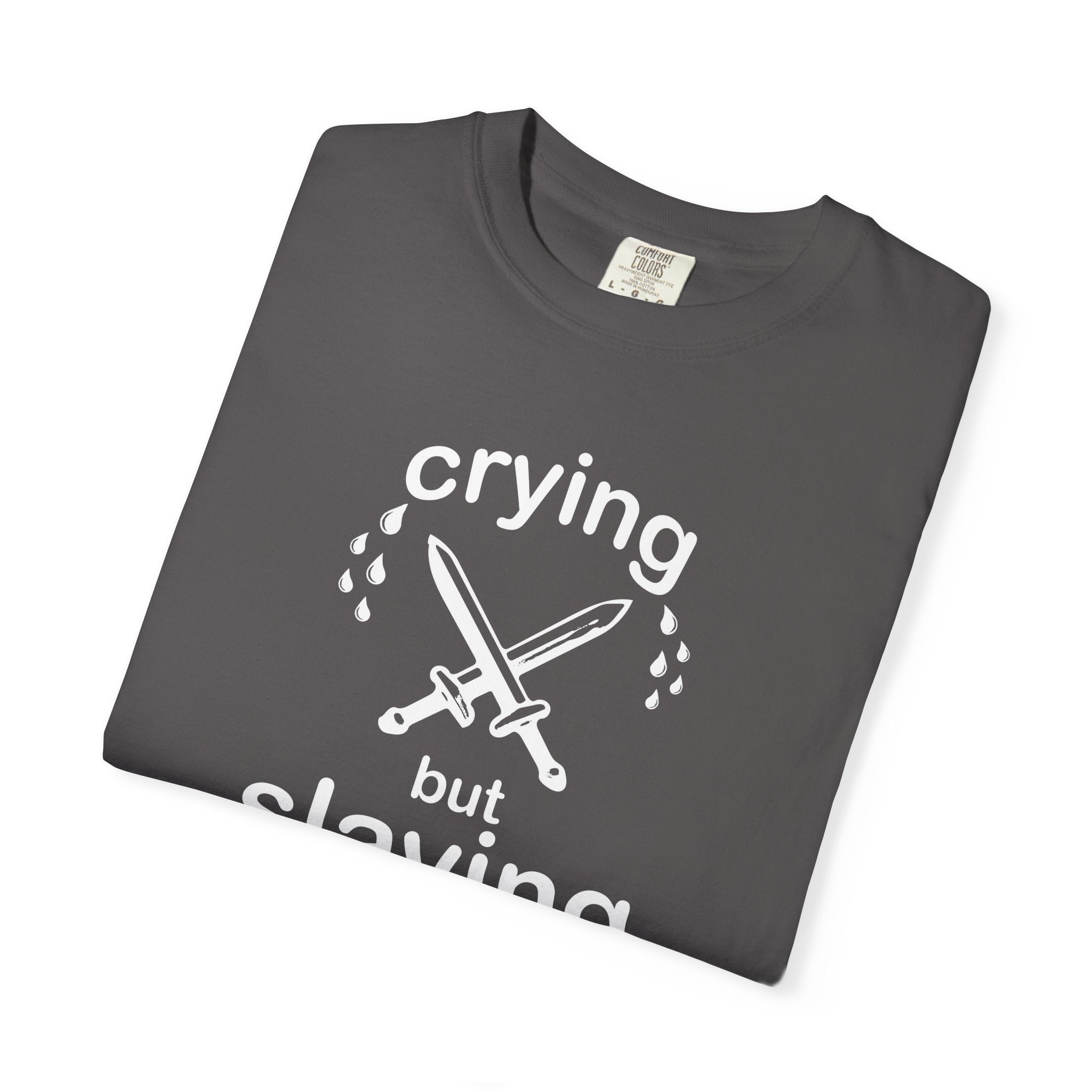 crying but slaying t-shirt