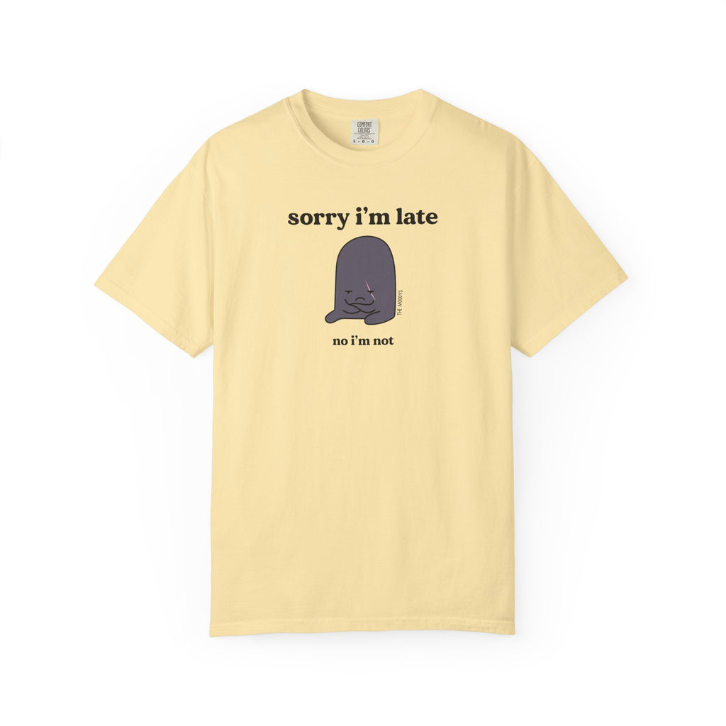 sorry i'm late t-shirt