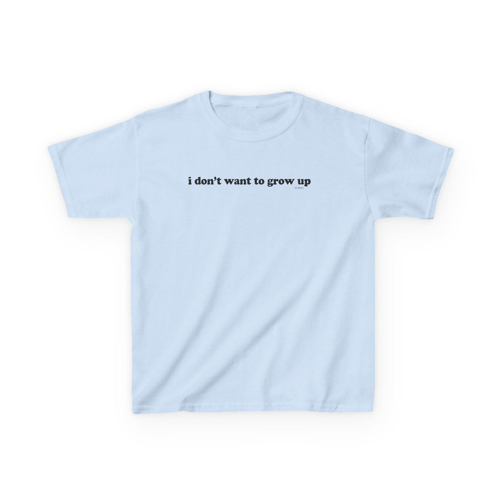 I DON'T WANT TO GROW UP YOUTH T-SHIRT