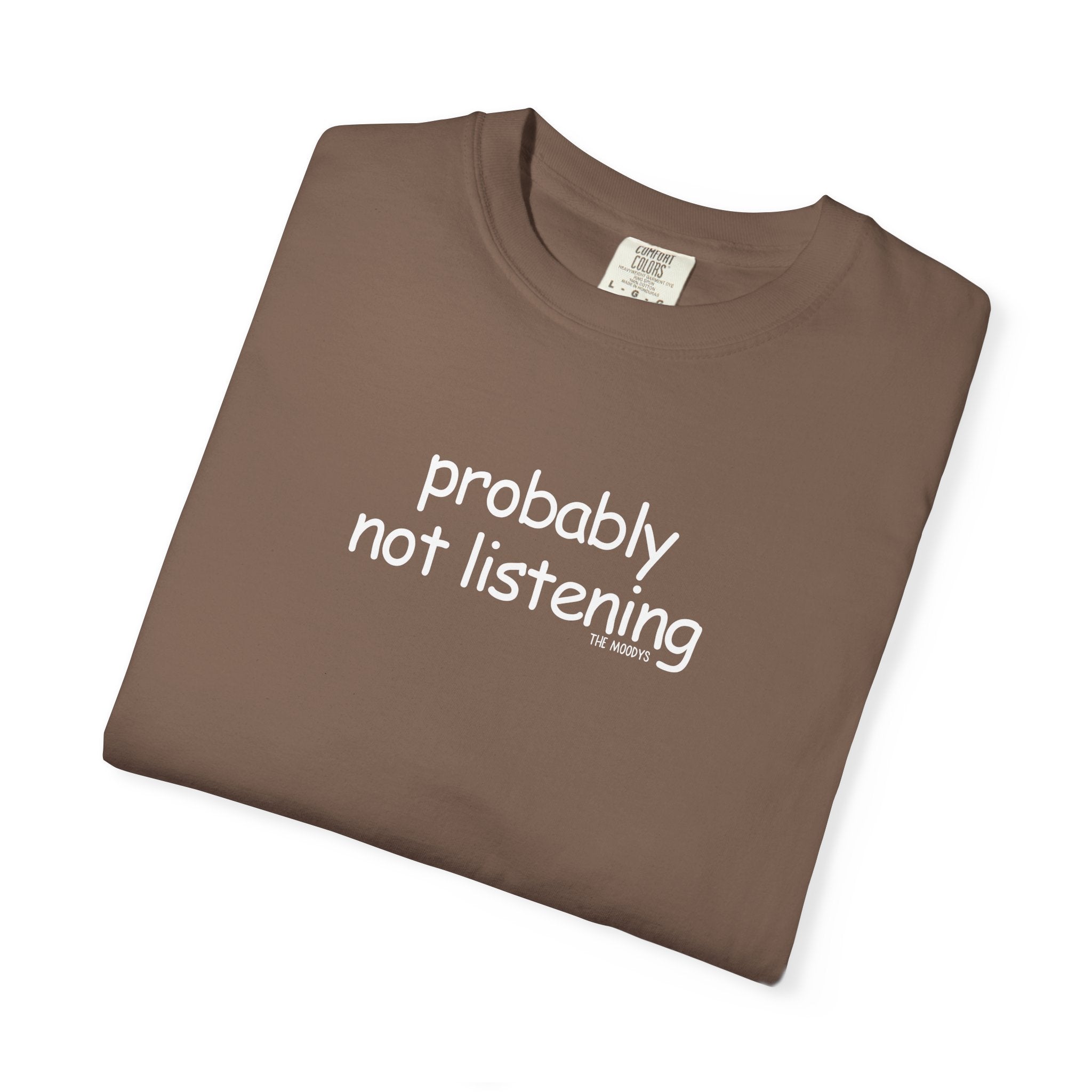 probably not listening t-shirt