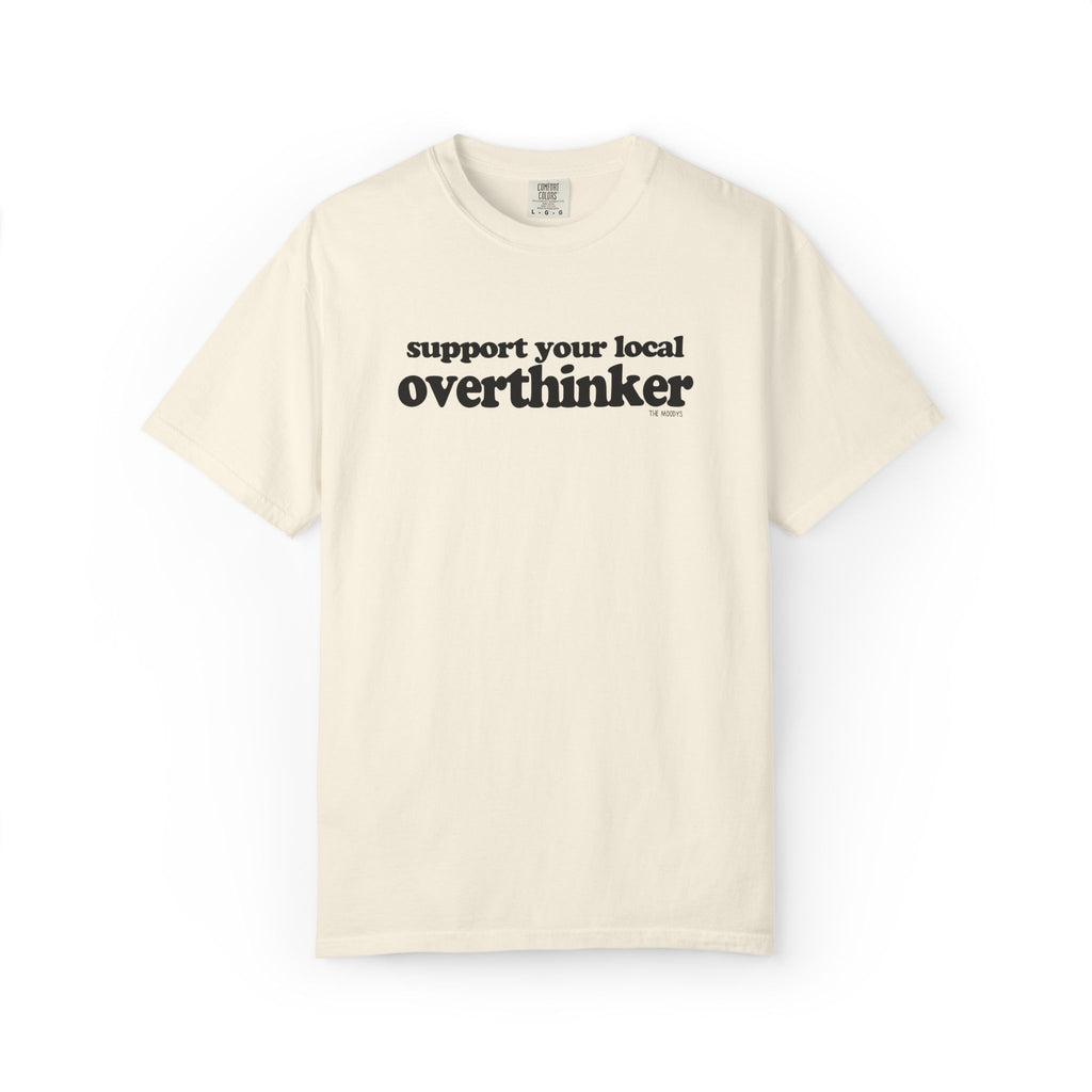 support your local overthinker t-shirt