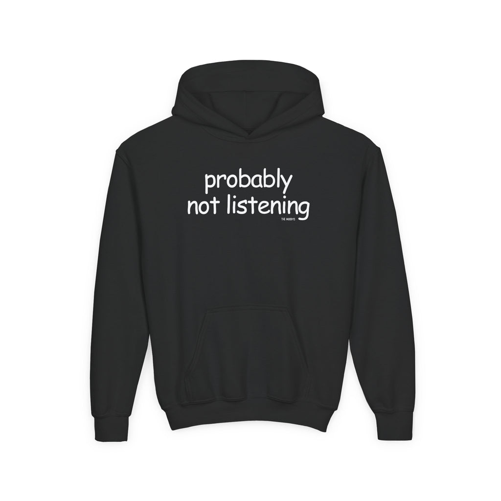PROBABLY NOT LISTENING YOUTH HOOODIE