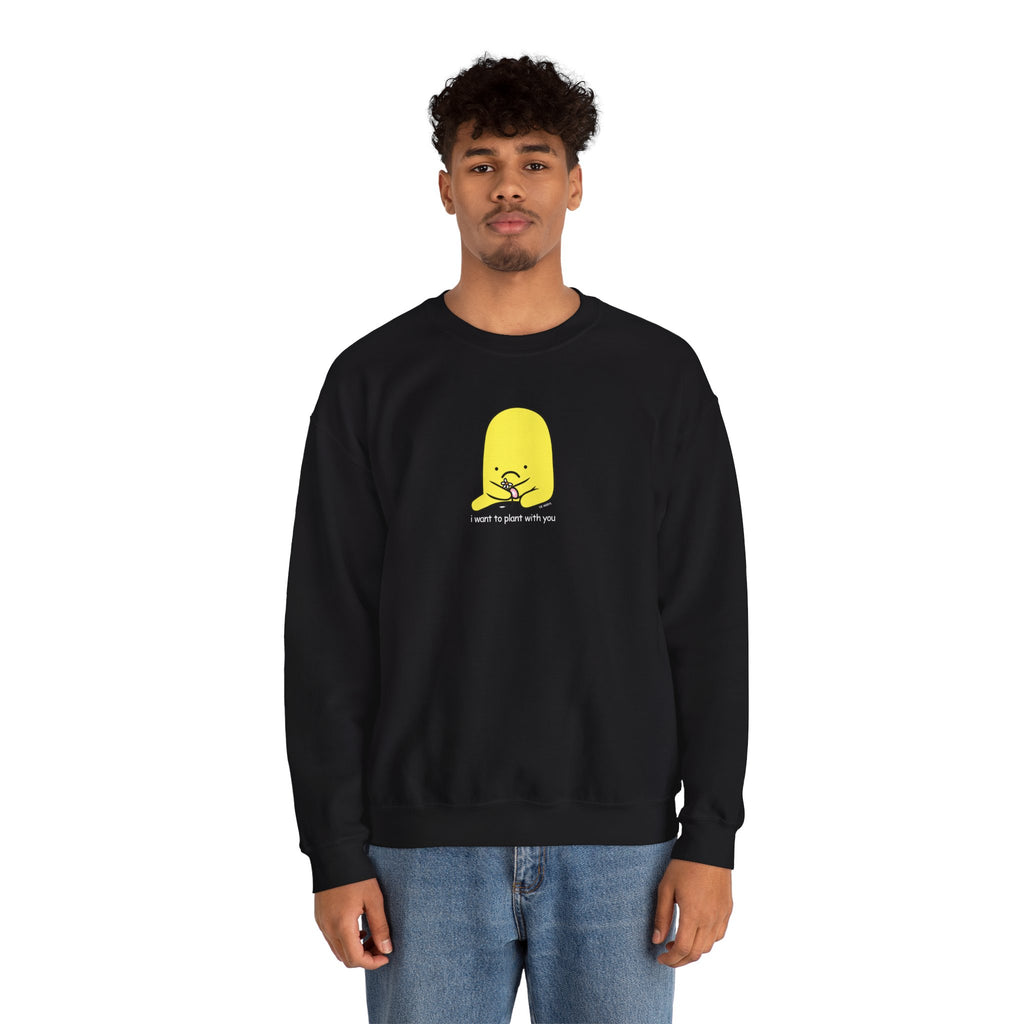 i want to plant with you - crewneck sweatshirt - unisex