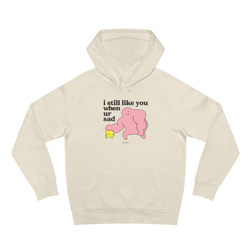 i still like you when you're sad - unisex hoodie