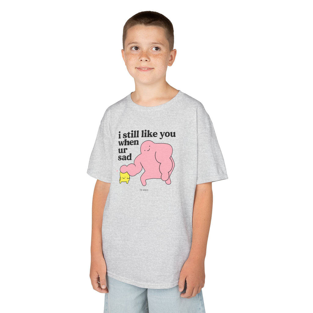 I STILL LIKE YOU WHEN UR SAD YOUTH T-SHIRT